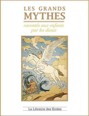 Couverture du livre « Les grands mythes racontés aux enfants par les dieux » de Vaudel Marguerite aux éditions Librairie Des Ecoles