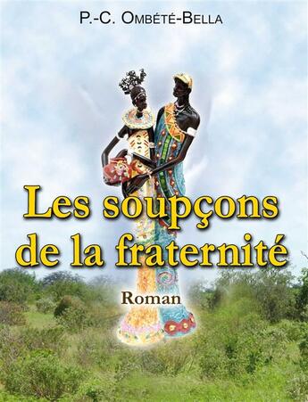 Couverture du livre « Les soupçons de la fraternité » de P.-C. Ombete Bella aux éditions Editions Cle