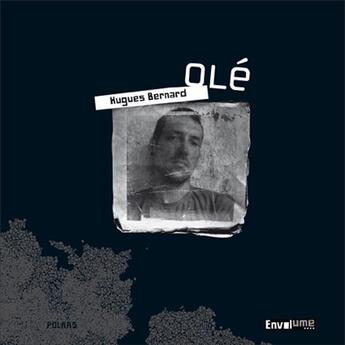 Couverture du livre « Olé » de Hugues Bernard aux éditions Envolume