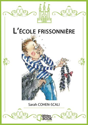 Couverture du livre « L'école frissonnière » de Sarah Cohen-Scali et Christophe Besse aux éditions Il Etait Un Ebook Il Etait Un Bouquin