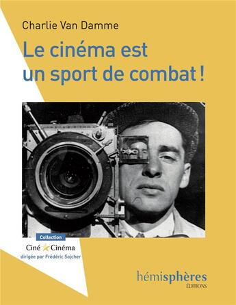 Couverture du livre « Le cinéma est un sport de combat ! » de Charlie Van Damme aux éditions Hemispheres