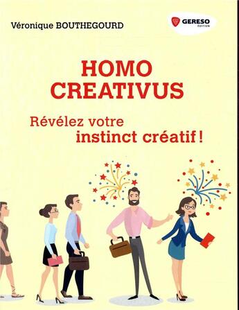 Couverture du livre « Homo creativus ; révélez votre instinct créatif » de Veronique Bouthegourd aux éditions Gereso