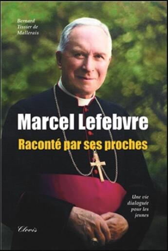 Couverture du livre « Marcel Lefebvre, tel quel » de Bernard Tissier De Mallerais aux éditions Clovis