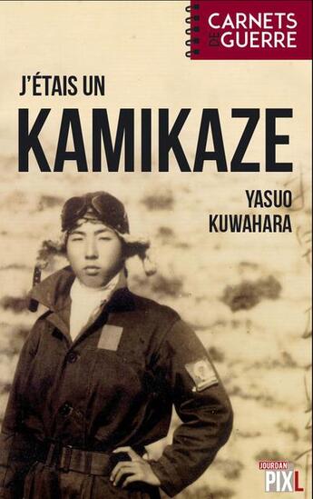 Couverture du livre « J'etais un kamikaze » de Kuwahara Yasuo aux éditions Pixl