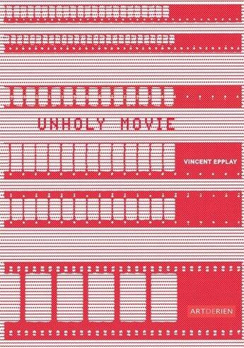 Couverture du livre « Unholy movie » de Vincent Epplay aux éditions Artderien