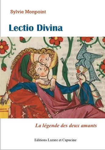 Couverture du livre « Lectio Divina : La légende des deux amants » de Sylvie Monpoint aux éditions Lazare Et Capucine