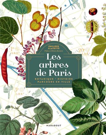 Couverture du livre « Les arbres de Paris : Botanique - Histoire - Parcours en ville » de Philippe Clayette aux éditions Marabout