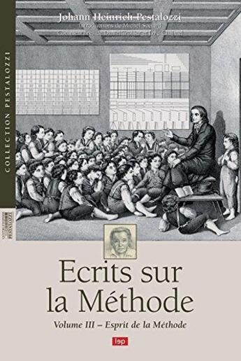 Couverture du livre « Écrits sur la méthode t.3 ; esprit de la méthode » de Loic Chalmel et Michel Soetard et Johann Heinrich Pestalozzi et Daniel Trohler aux éditions Lep