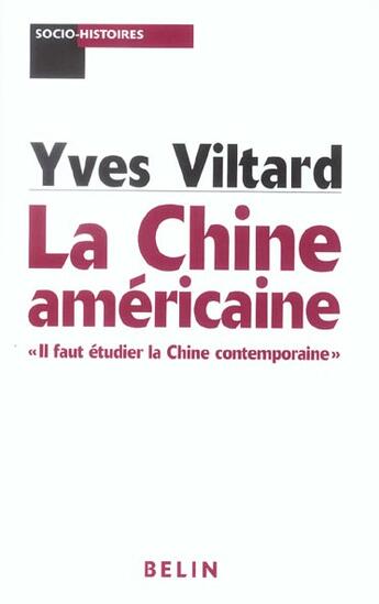 Couverture du livre « La chine americaine - il faut etudier la chine contemporaine » de Noiriel/Viltard aux éditions Belin