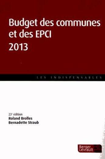 Couverture du livre « Budget des communes 2013 » de Roland Brolles et Bernadette Straub aux éditions Berger-levrault