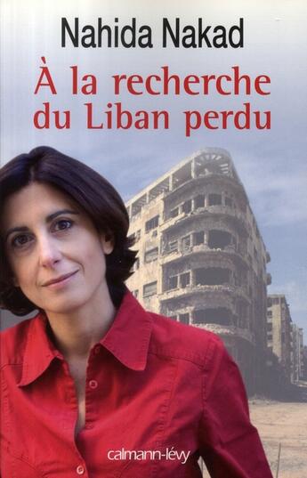 Couverture du livre « À la recherche du Liban perdu » de Nahida Nakad aux éditions Calmann-levy