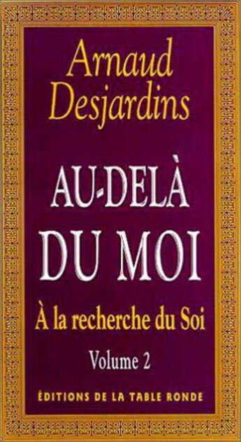 Couverture du livre « A la recherche du soi - ii - au-dela du moi » de Arnaud Desjardins aux éditions Table Ronde