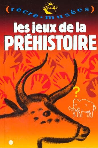 Couverture du livre « Les jeux de la préhistoire » de Jack Garnier et Philippe Dupuis aux éditions Reunion Des Musees Nationaux