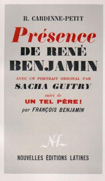 Couverture du livre « Présence de René Benjamin avec un portrait original par Sacha Guitry ; un tel père! » de Robert Cardinne-Petit et Francois Benjamin aux éditions Nel