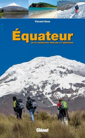 Couverture du livre « Equateur ; de la randonnée littorale à l'alpinisme » de Vincent Geus aux éditions Glenat