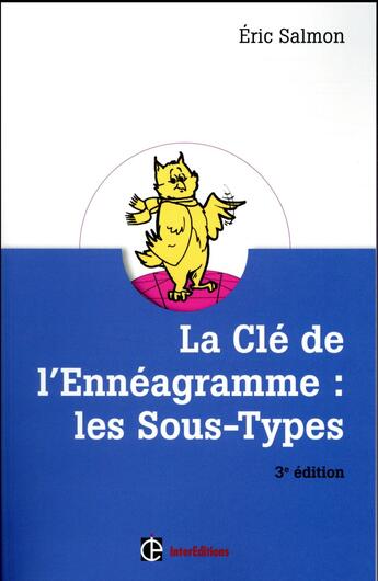 Couverture du livre « La clé de l'Ennéagramme : les sous-types ; découvrir ses automatismes et reprendre contact avec soi-même (3e édition) » de Eric Salmon aux éditions Intereditions