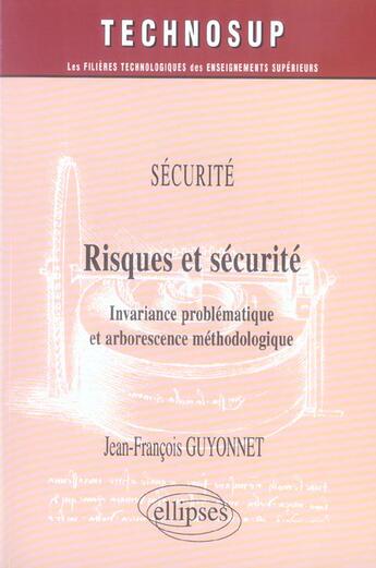 Couverture du livre « Securite risques et securite invariance problematique et arborescence methodologique » de Guyonnet aux éditions Ellipses