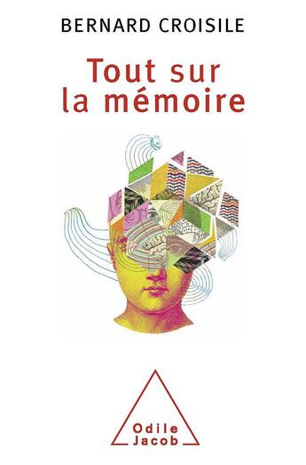Couverture du livre « Tout sur la mémoire » de Bernard Croisile aux éditions Odile Jacob