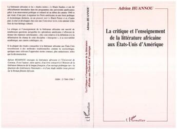 Couverture du livre « La critique et l'enseignement de la litterature africaine aux etats-unis damerique » de Adrien Huannou aux éditions L'harmattan