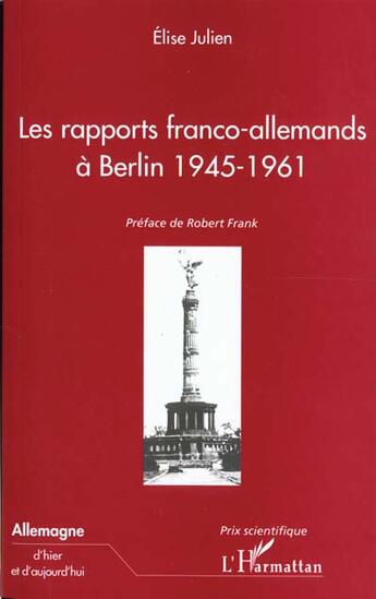 Couverture du livre « LES RAPPORTS FRANCO-ALLEMANDS A BERLIN 1945-1961 » de Elise Julien aux éditions L'harmattan