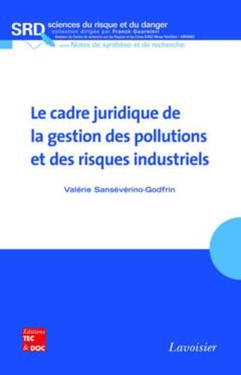 Couverture du livre « Le cadre juridique de la gestion des pollutions et des risques industriels » de Sanseverino-Godfrin aux éditions Tec Et Doc