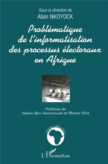 Couverture du livre « Problématique de l'informatisation des processus électoraux » de Alain Nkoyock aux éditions L'harmattan