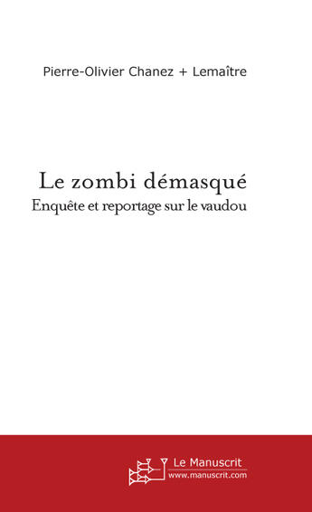 Couverture du livre « Le zombi démasqué » de Pierre-Olivier Chanez-Lemaître aux éditions Le Manuscrit