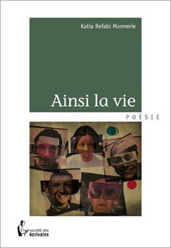Couverture du livre « Ainsi, la vie » de Katia Refalo Monnerie aux éditions Societe Des Ecrivains