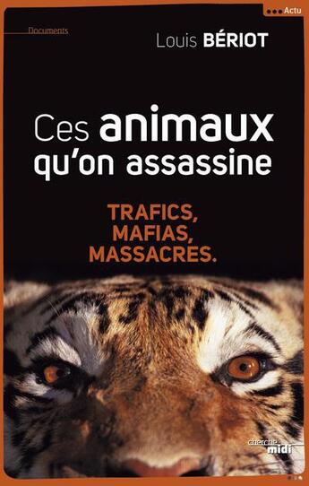 Couverture du livre « Ces animaux qu'on assassine » de Louis Beriot aux éditions Cherche Midi