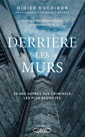 Couverture du livre « Derriere les murs - 38 ans aupres des criminels les plus redoutes » de Duchiron Didier aux éditions Michel Lafon