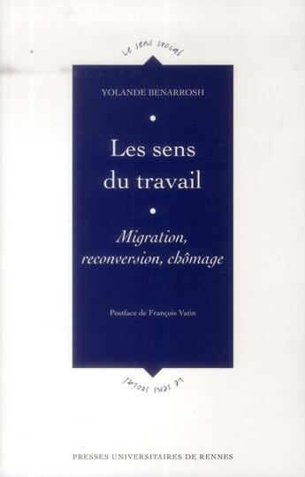 Couverture du livre « Le sens du travail ; migration, reconversion, chômage » de Yolande Benarrosh aux éditions Pu De Rennes