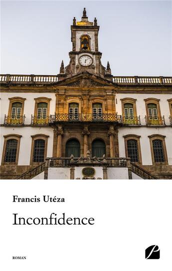 Couverture du livre « Inconfidence » de Francis Uteza aux éditions Editions Du Panthéon