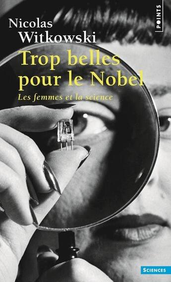 Couverture du livre « Trop belles pour le Nobel ; les femmes et la science » de Nicolas Witkowski aux éditions Points