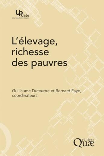 Couverture du livre « L'élevage, richesse des pauvres » de Guillaume Duteurtre et Bernard Faye aux éditions Quae