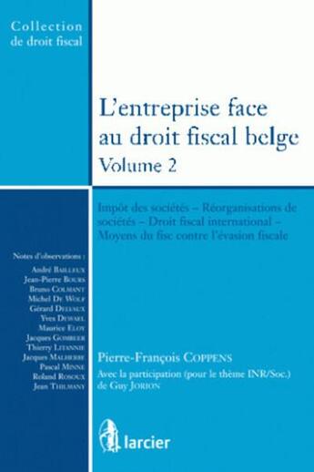 Couverture du livre « L'entreprise face au droit fiscal belge t.2 ; impôt des sociétés, réorganisation de sociétés, droit fiscal international, moyens du fisc contre l'évasion fiscale » de Coppens P-F. aux éditions Larcier