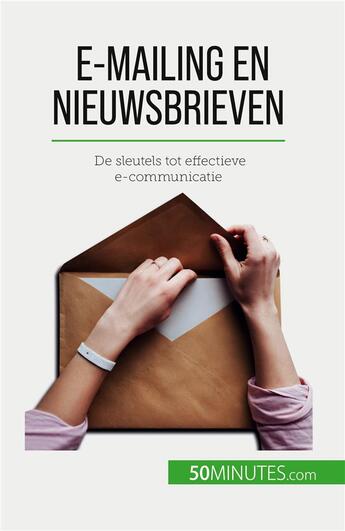 Couverture du livre « E-mailing en nieuwsbrieven - de sleutels tot effectieve e-communicatie » de Magalie Damel aux éditions 50minutes.com