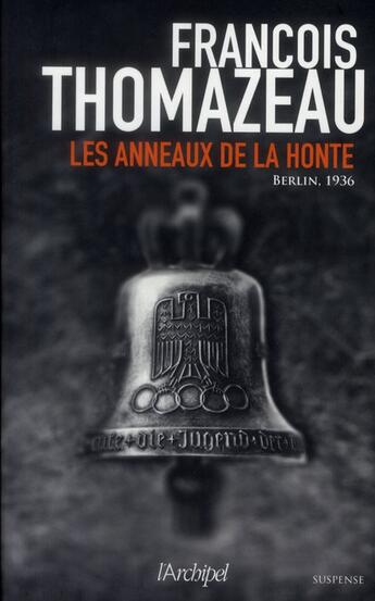 Couverture du livre « Les anneaux de la honte » de Francois Thomazeau aux éditions Archipel