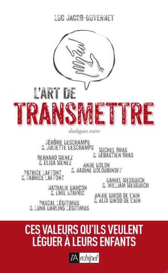 Couverture du livre « L'art de transmettre » de Luc Jacob-Duvernet aux éditions Archipel