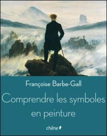 Couverture du livre « Comprendre les symboles en peinture » de Francoise Barbe-Gall aux éditions Chene