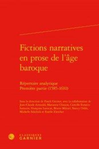 Couverture du livre « Fictions narratives en prose de l'âge baroque ; répertoire analytique » de  aux éditions Classiques Garnier