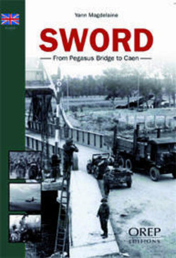 Couverture du livre « Sword ; from Pegasus Bridge to Caen » de Yann Magdelaine aux éditions Orep