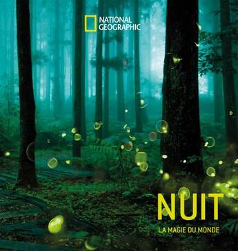 Couverture du livre « Nuit : la magie du monde par les plus grands photographes » de Diane Cook et Len Jenshel aux éditions National Geographic