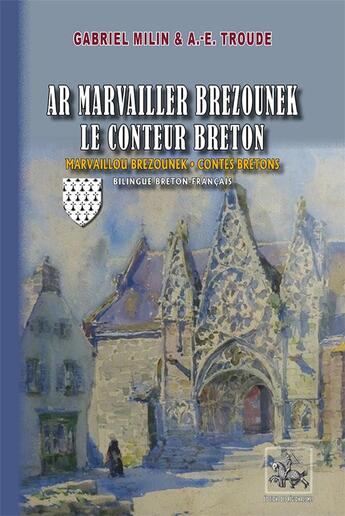 Couverture du livre « Ar marvailler brezounek : le conteur breton » de Gabriel Milin et Amable-Emmanuel Troude aux éditions Editions Des Regionalismes