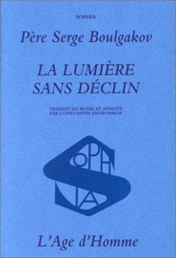 Couverture du livre « Lumiere sans declin (la) » de Boulgakov/Andronikof aux éditions L'age D'homme