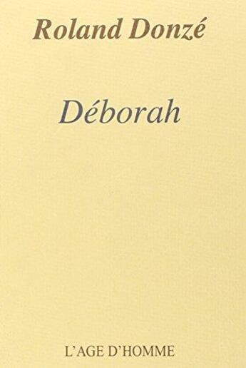 Couverture du livre « Deborah » de Roland Donze aux éditions L'age D'homme