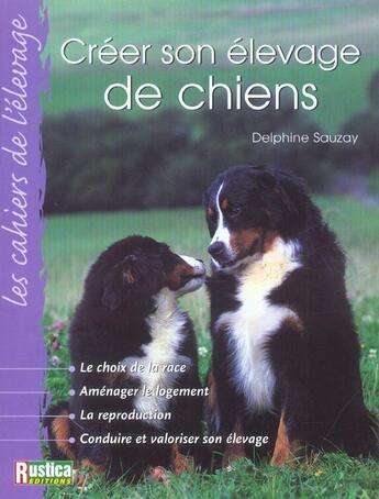 Couverture du livre « Creer son elevage de chiens » de Delphine Sauzay aux éditions Rustica