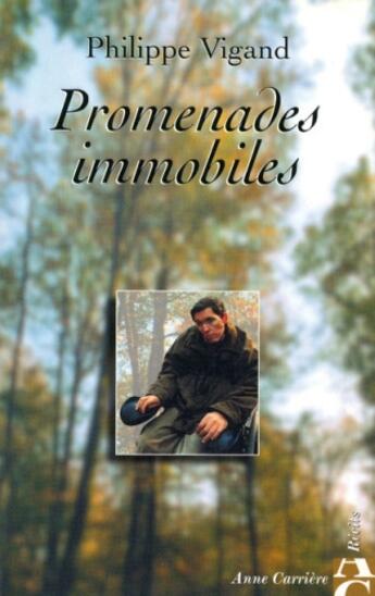 Couverture du livre « Promenades immobiles » de Philippe Vigand aux éditions Anne Carriere