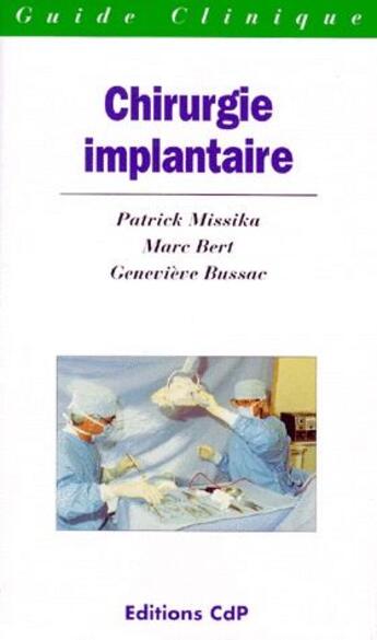 Couverture du livre « Chirurgie implantaire » de Patrick Missika et Marc Bert et Genevieve Bussac aux éditions Cahiers De Protheses
