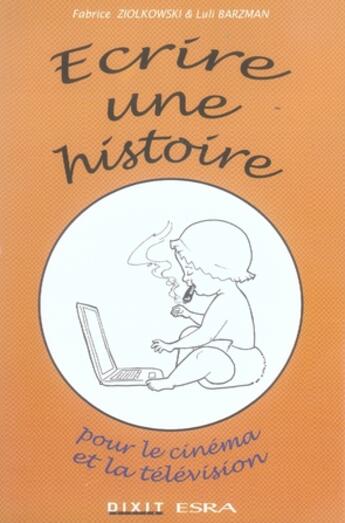 Couverture du livre « Écrire une histoire » de Fabrice Ziolkowski aux éditions Dixit