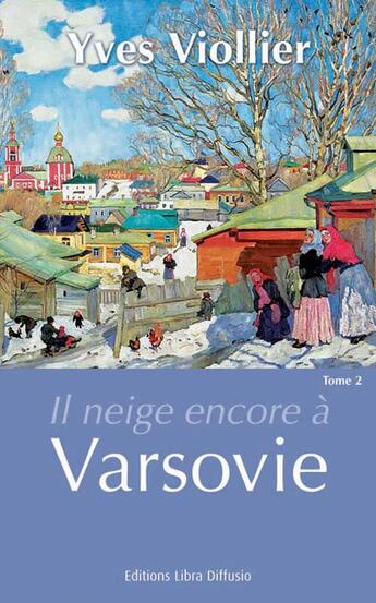 Couverture du livre « Il neige encore à Varsovie » de Yves Viollier aux éditions Libra Diffusio